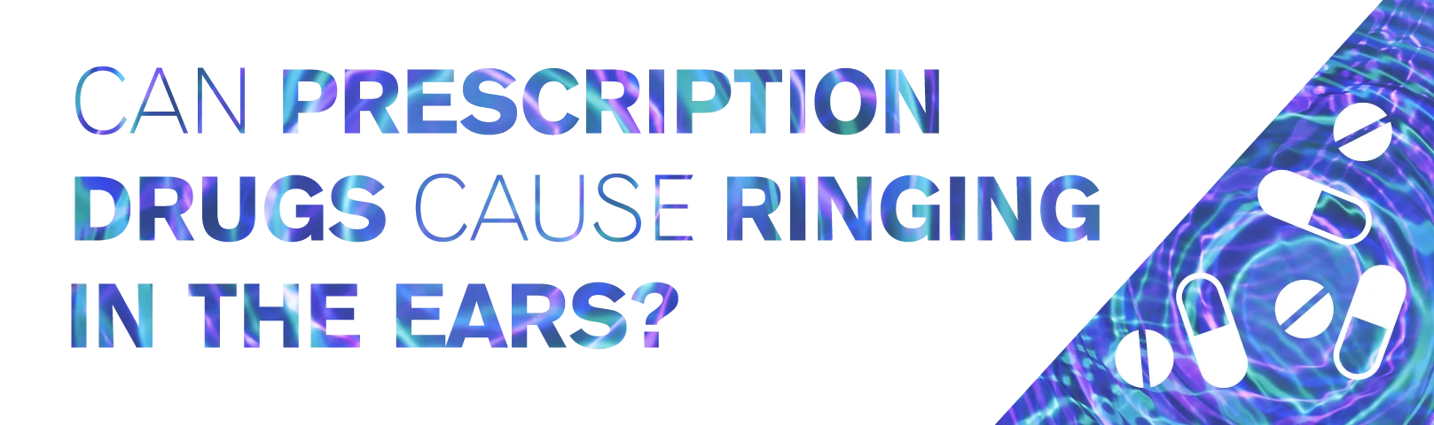 Can Prescription Drugs Cause Ringing in the Ears?