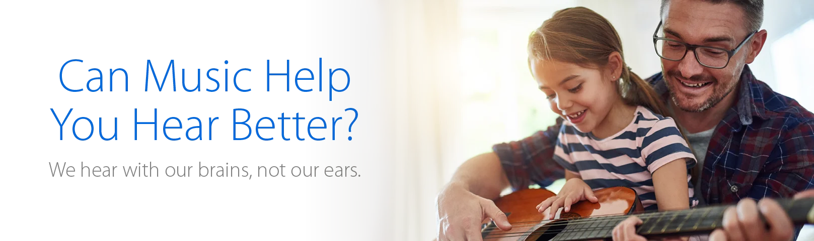 We hear with our brains, not our ears.